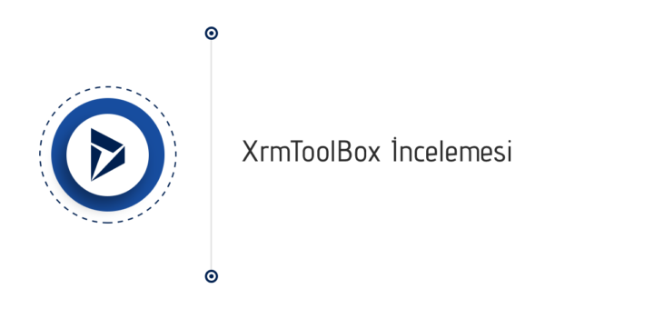 Dynamics 365 - XrmToolBox İncelemesi