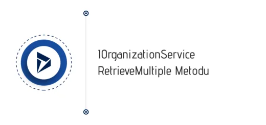 IOrganizationService.RetrieveMultiple Metodu