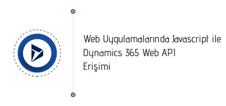 Web uygulamalarında javascript ile Dynamics 365 WebAPI erişimi